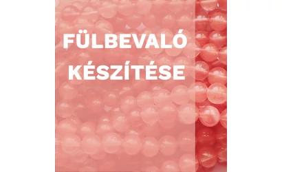 Hogy készítsem el az első fülbevalóm?